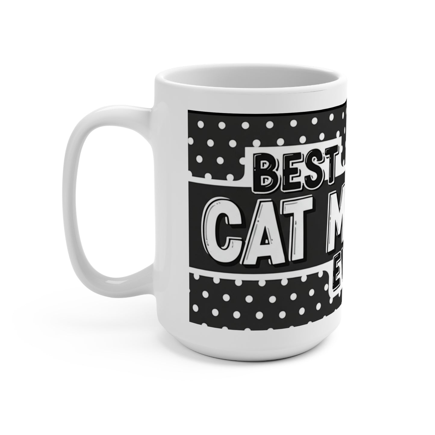 Best Cat Mom Ever Mug | 15oz Cat Lover Gift | Funny Cat Coffee Cup | Pet Parent Mug | Black and White Design | Cat Mom Birthday